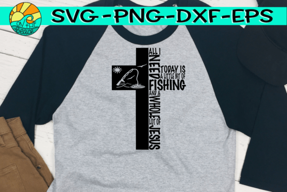 All I Need is Today Fishing Jesus SVG Graphics for T-Shirt Designs