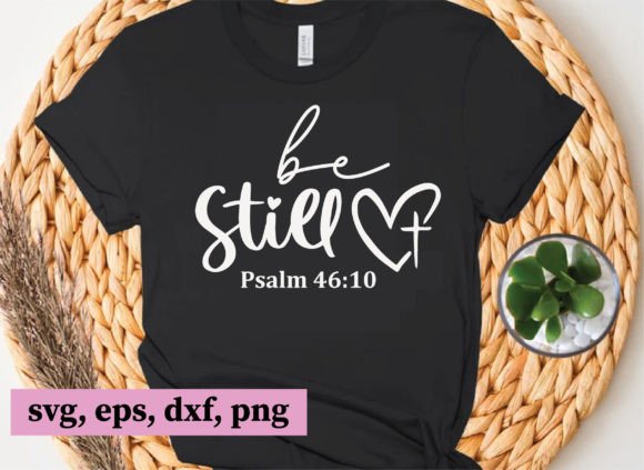 Be Still Psalm 46:10 Christian SVG Graphics for T-Shirt Designs & Blog Visuals