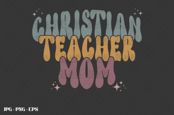 Christian Teacher Mom Mothers Day Graphics & T-Shirt Designs