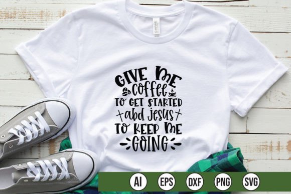 Give Me Coffee to Get Started Jesus to – A Bold T-Shirt Design with Graphic Edge