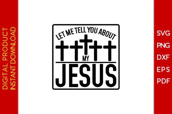 Let Me Tell You About My Jesus SVG Shirt Graphics
