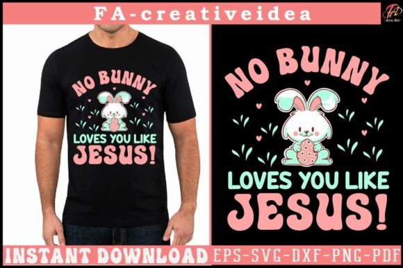 No Bunny Loves You Like Jesus: Graphics & T-Shirt Designs