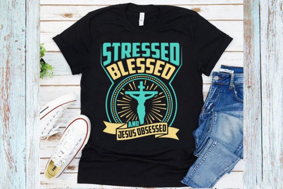 Stressed Blessed Jesus Obsessed Shirt – A Design That Speaks Volumes